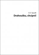 Drahoušku, chcípni!