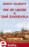 Vak od Louise a jiná zavazadla - Magda Vilvento