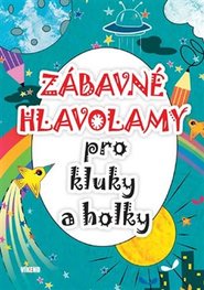 Zábavné hlavolamy pro kluky a holky - kol.