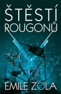 Štěstí Rougonů - Émile Zola