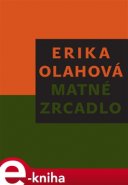 Matné zrcadlo - Erika Olahová