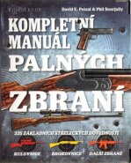 Kompletní manuál palných zbraní - Phil Bourjaily, David E. Petzal