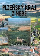 Plzeňský kraj z nebe - Jiří Berger, Petr Mazný, Zdeněk Hůrka, Petr Flachs