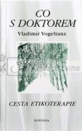 Co s doktorem - Cesta etikoterapie - Vladimír Vogeltanz