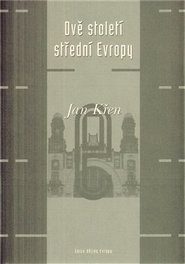 Dvě století střední Evropy - Jan Křen