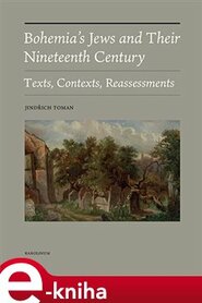 Bohemia's Jews and Their Nineteenth Century: Texts, Contexts, Reassessments