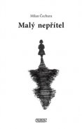 Malý nepřítel - Milan Čechura