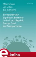 Environmentally Significant Behaviour in the Czech Republic: Energy, Food and Transportation - Jan Urban, Milan Ščasný, Iva Zvěřinová