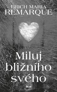 Miluj bližního svého - Erich Maria Remarque