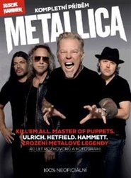 Metallica – kompletní příběh