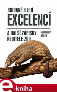 Snídaně s Její Excelencí a další zápisky ředitele zoo