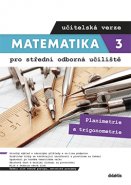 Matematika pro střední odborná učiliště – 3. díl: Planimetrie a trigonometrie – Učitelská verze