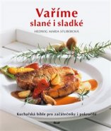 Vaříme slané i sladké - Kuchařská bible pro začátečníky i pokročilé