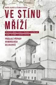 Ve stínu mříží - Proslulé případy kriminálních delikventů