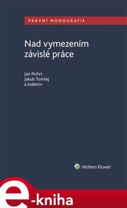 Nad vymezením závislé práce - Jan Pichrt, kol., Jakub Tomšej