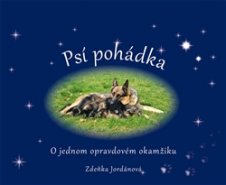 Psí pohádka o opravdovém okamžiku - Zdeňka Jordánová
