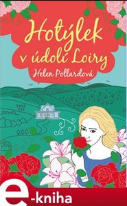 Hotýlek v údolí Loiry - Helen Pollardová