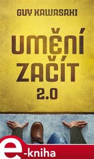 Umění začít 2.0 - Guy Kawasaki