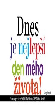 Dnes je nejlepší den mého života