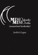 MIMOdeníky MIMOvěku (neuzavřené letokruhy) - Jindřich Zogata