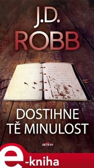 Dostihne tě minulost - J. D. Robb