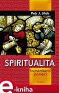 Spiritualita humanitární pomoci - Petr J. Jílek