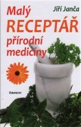 Malý receptář přírodní medicíny - Jiří Janča