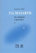T.G.Masaryk Za ideálem a pravdou 7 - Stanislav Polák