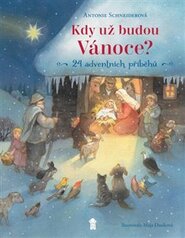 Kdy už budou Vánoce? - Antonie Schneiderová