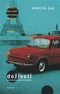 Doživotí - román, kde není ani slovo míněno vážně - Martin Jun