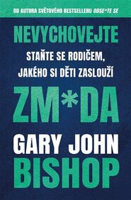 Nevychovejte zm*da: Staňte se rodičem, jakého si děti zaslouží