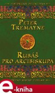 Rubáš pro arcibiskupa - Peter Tremayne