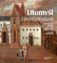 Litomyšl. Zámecké návrší - Jiří Bláha, Petr Fiedler, Zdeňka Vydrová, Tomáš Knoz