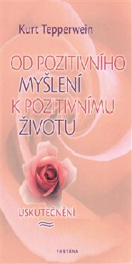 Od pozitivního myšlení k pozitivnímu životu