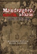 Mandragora, morfin, kokain - Miroslav Nožina, Michal Vaněček