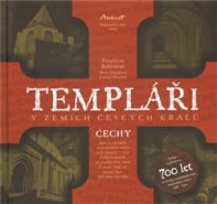 Templáři v zemích českých králů - Čechy - Kameel Machart, Marie Holečková