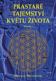 Prastaré tajemství květu života - sv. 1 - Drunvalo Melchizedek