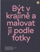 Být v krajině a malovat ji podle fotky - Martin Dostál, Jiří Ptáček