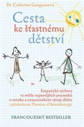 Cesta ke šťastnému dětství - Catherine Gueguenová