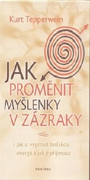 Jak proměnit myšlenky v zázraky