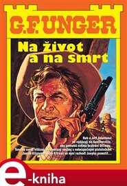 Na život a na smrt - G.F. Unger