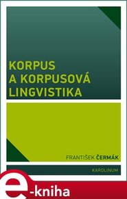 Korpus a korpusová lingvistika - František Čermák