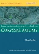 Curyšské axiomy - Investiční tajemství švýcarských bankéřů - Max Gunther