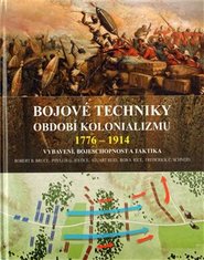 Bojové techniky období kolonializmu 1776 - 1914 - Robert B. Bruce