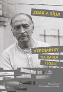 Zdar a sílu! Vzpomínky na Karla Flosse