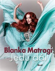 Jedu dál - Blanka Matragi