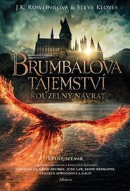 Fantastická zvířata: Brumbálova tajemství - úplný scénář - Joanne K. Rowlingová