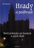 Hrady a podhradí - nový průvodce po hradech a jejich okolí - Jiří Sommer