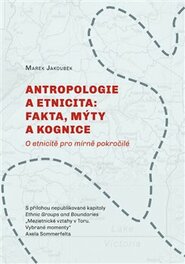 Antropologie a etnicita: fakta, mýty a kognice