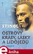 Ostrovy krásy, lásky a lidojedů - Miloslav Stingl